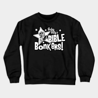 Baby Billy's Bible Bonkers Crewneck Sweatshirt